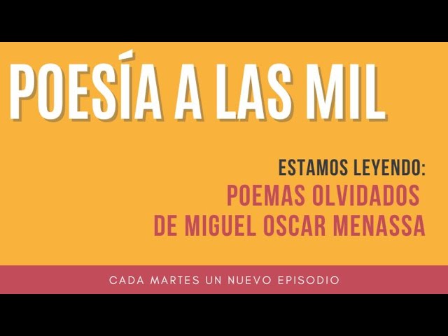 52. POESÍA A LAS MIL. POEMAS OLVIDADOS, MIGUEL OSCAR MENASSA - PRIMERA PARTE