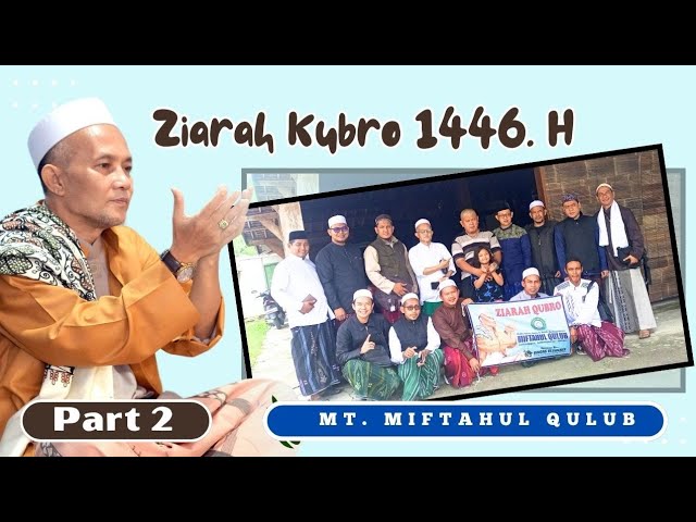 Ziarah Kubro 1446. H | Majlis Ta'lim Ratib & Dzikir Asmaul Husna Miftahul Qulub | Part 2