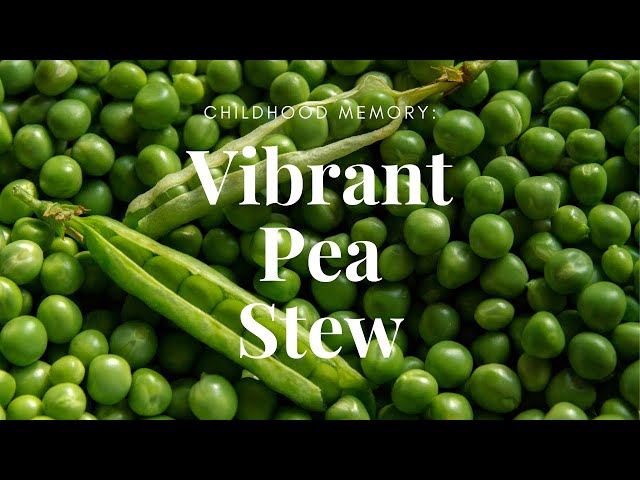 Childhood memory: Vibrant Pea Stew