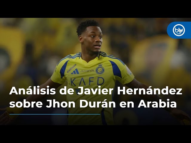 Análisis de Javier Hernández en Blog Deportivo sobre los goles de Jhon Durán en Arabia