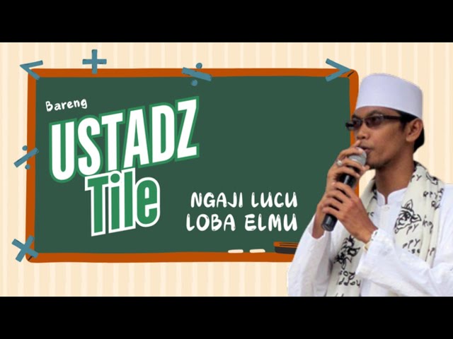 Ceramah lucu Ustad Tile terbaru di kuningan