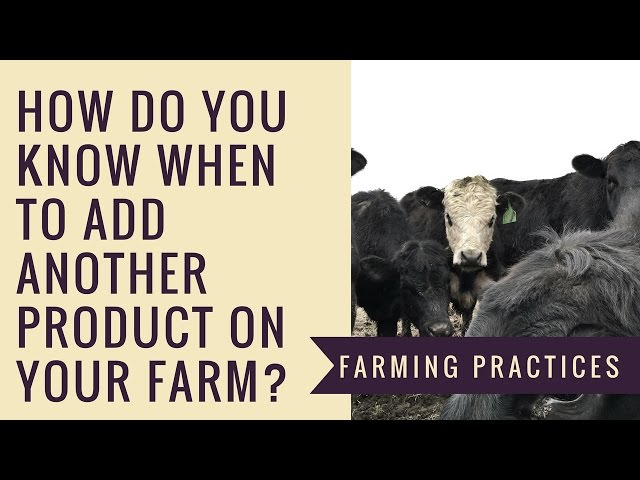 How do you know when it's Time to Add Another Farm Product