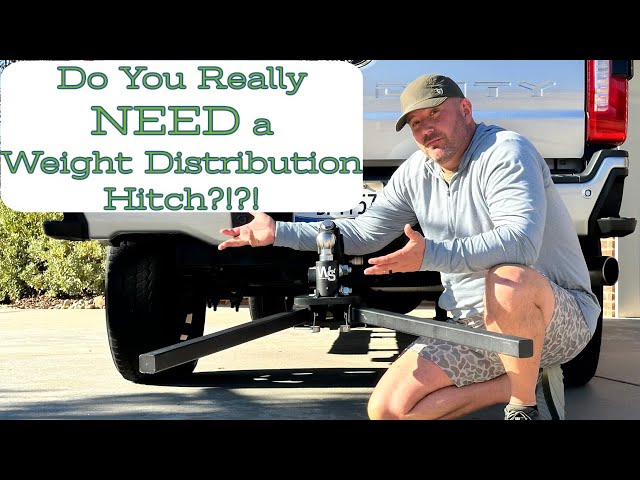 Do You NEED a Weight Distribution Hitch?? // Some Trucks REQUIRE Them // NEED vs WANT vs REQUIRED