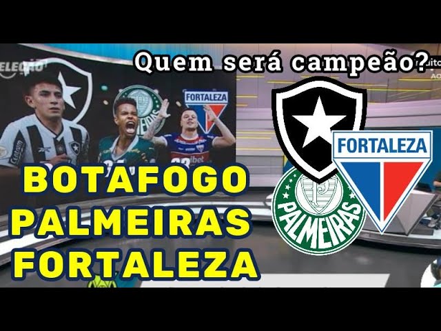 Botafogo Palmeiras ou Fortaleza quem será o campeão brasileiro  Comentaristas debatem o assunto