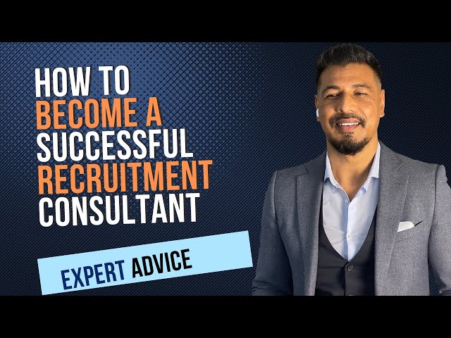 How to Become a Successful Recruitment Consultant