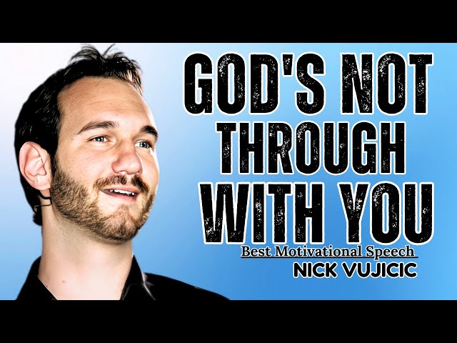 🌟 ''GOD'S NOT THROUGH WITH YOU'' || Powerful Motivation by Nick Vujicic 🌟#trustingod  #lifepurpose