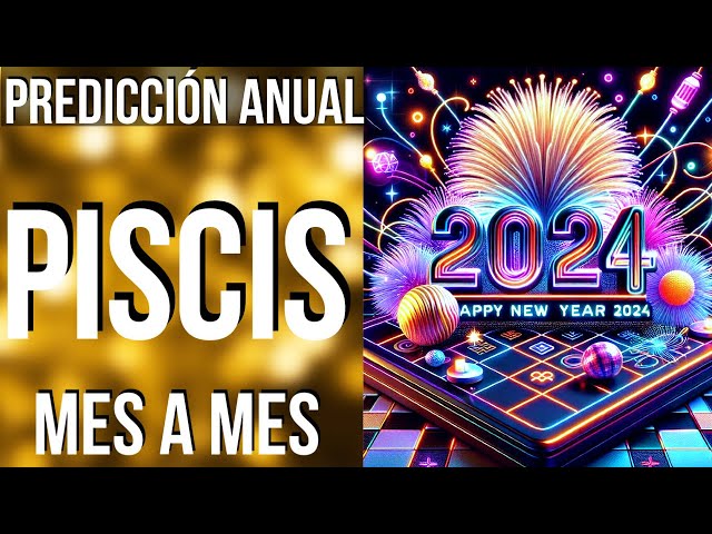 PISCIS PREDICCIONES 2024 MES A MES!