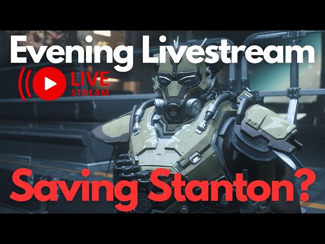 Star Citizen | Evening Live Stream (Out Saving Stanton?)