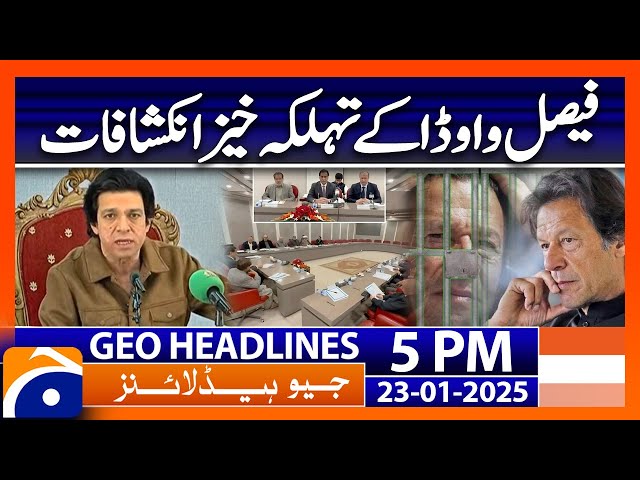 Faisal Vawda's Shocking Revelations | Geo News 5 PM Headlines (Jan 23, 2025)