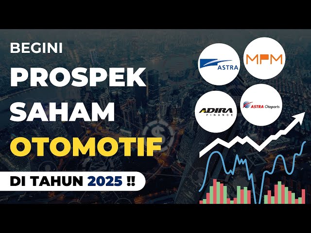 Gimana Prospek Saham Otomotif Tahun 2025 ?