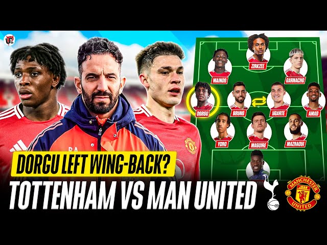 Dorgu LWB? Amad & Zirkzee START? Amorim's Decisions | SPURS vs MAN UTD Starting XI