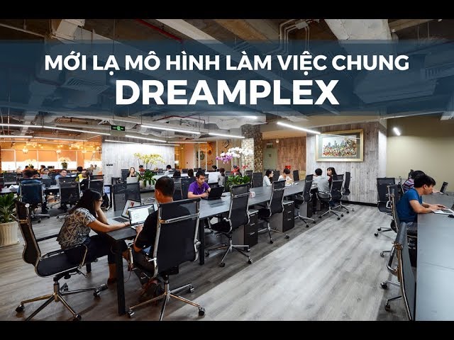 Mới lạ mô hình làm việc chung Dreamplex