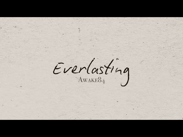 AWAKE84 -  Everlasting (Official Lyric Video)