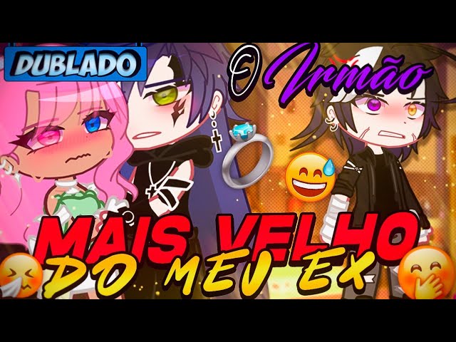 [DUBLADO] O Irmão Mais VELHO Do... MEU EX?!🤯 | Mini Filme | Gacha Club