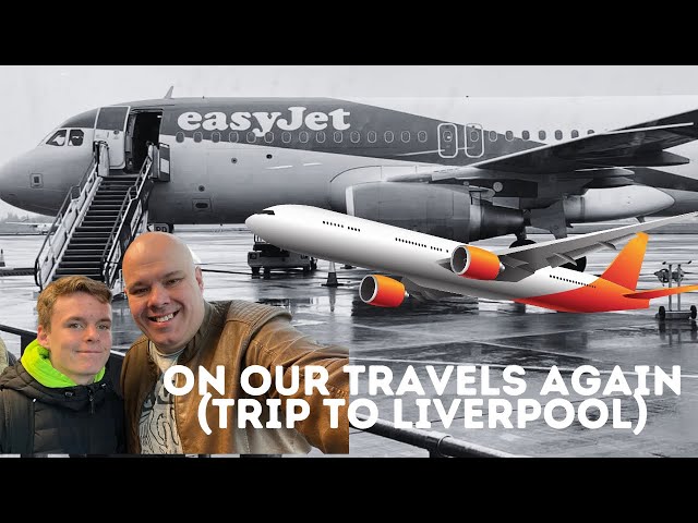 ON OUR TRAVELS AGAIN. (TRIP TO LIVERPOOL) ✈️