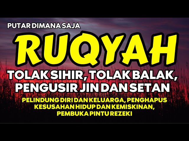 AYAT RUQYAH PENGUSIR JIN DAN SETAN, PENENANG HATI DAN PIKIRAN, DZIKIR AL MA'TSURAT DAN AYAT KURSI