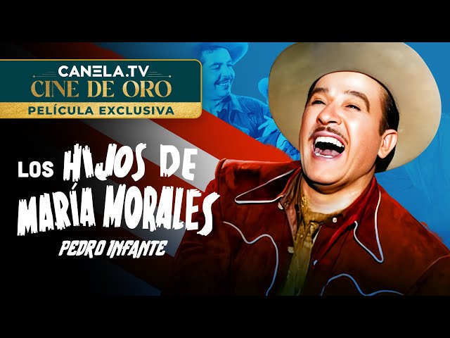 Los Hijos de María Morales (1952) Película completa con Pedro Infante | Canela.TV