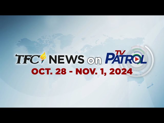 TFC News on TV Patrol Recap | October 28-November 1, 2024