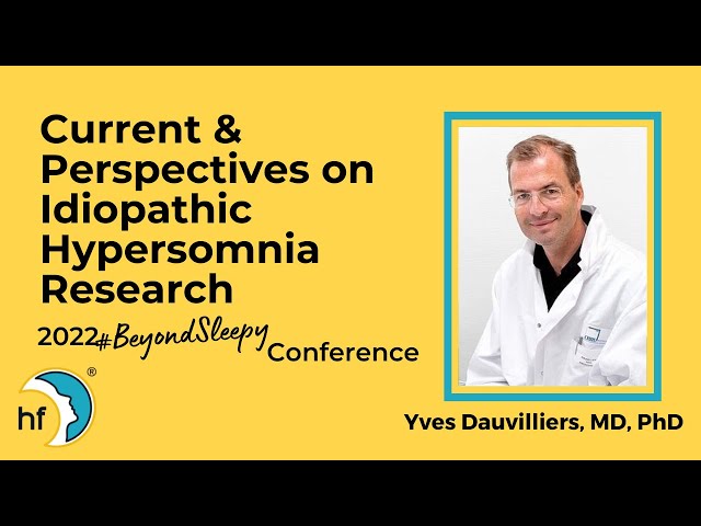 Current & Perspectives on Idiopathic Hypersomnia Research - Dr. Yves Dauvilliers