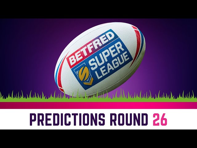 2024 Super League Predictions | Rd 26