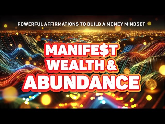 Get a Money Mindset – Wealth and Abundance Affirmations