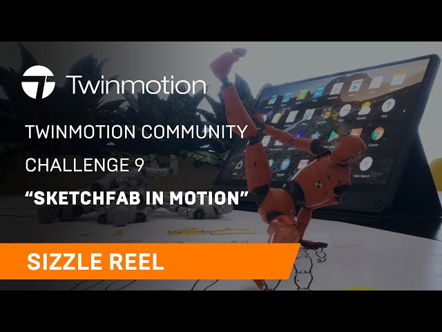 Twinmotion Challenge 9 "Sketchfab in Motion" Sizzle Reel