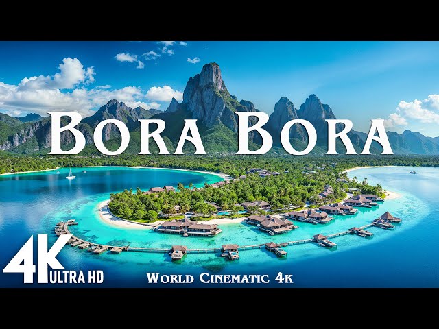 BORA BORA 4K UHD [60FPS] • Discover Bora Bora: A Tropical Paradise with Relaxing Music