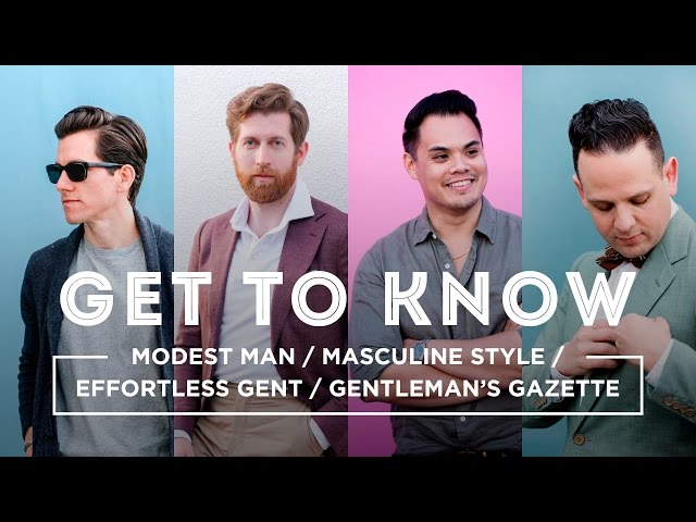 Get To Know Modest Man, Masculine Style, Effortless Gent & Gentleman's Gazette