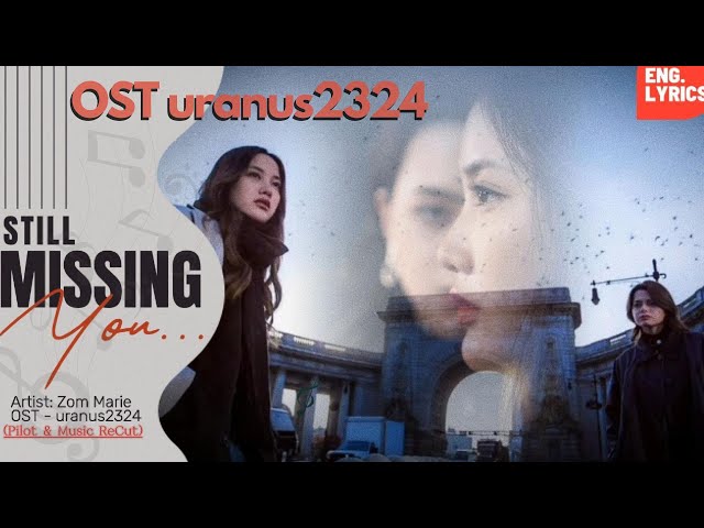 [FreenBecky] 'STILL MISSING YOU" Uranus2324OST #freenbeck #freensarocha #beckyarmstrong #uranus2324