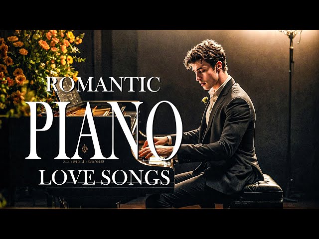 Top 100 Most Romantic Piano Love Pieces of All Time - Timeless Beautiful Piano Classics