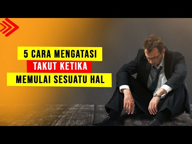 5 cara mengatasi rasa takut dan cemas yang berlebihan, Cara mengatasi rasa takut memulai hal baru