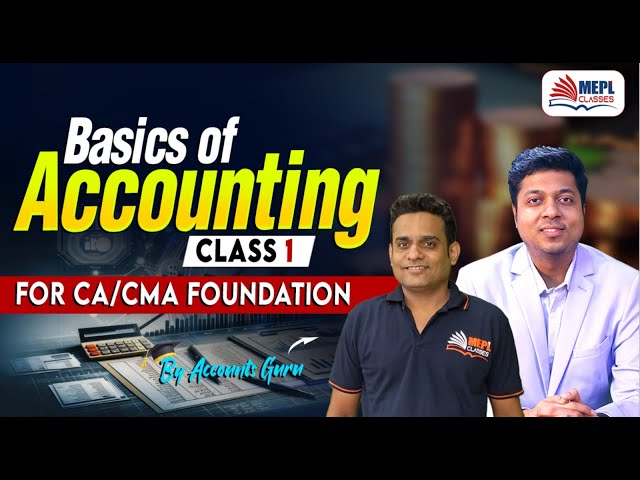 Basics Of Accounting - Class 1 | For CA/CMA Foundation | MEPL Classes