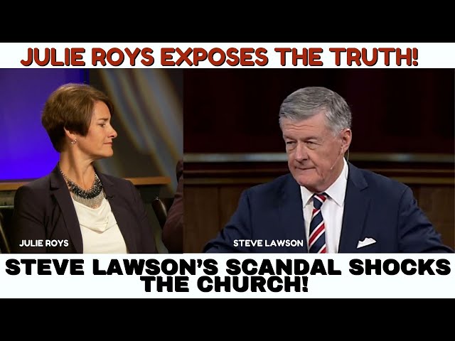 Steve Lawson’s Scandal SHOCKS the Church! Julie Roys Exposes the Truth