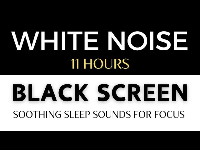 White Noise - Black Screen - 11 Hours - Soothing Sleep Sounds for Focus & Studying