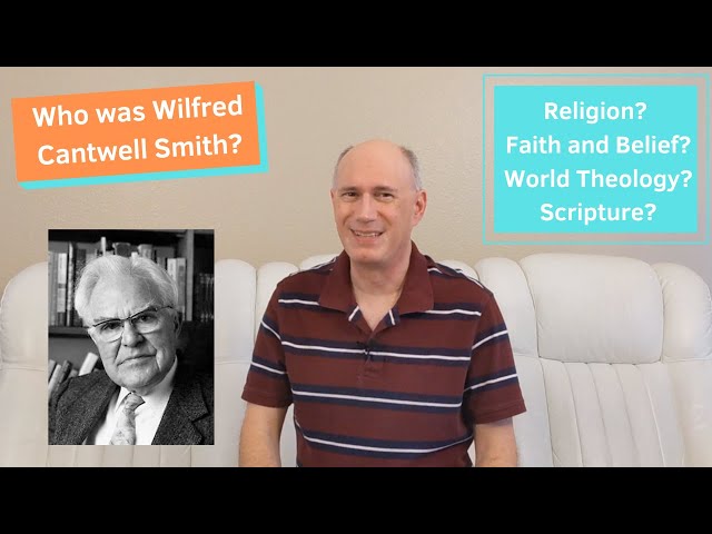 Who Was Wilfred Cantwell Smith?