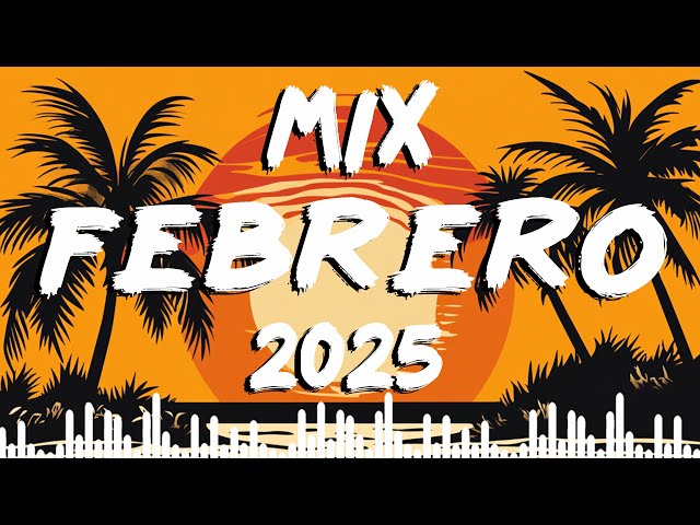 MIX FEBRERO 2025 ※ LATIN HITS MÁS CALIENTES 2025 ※ VERANO CON SABOR LATINO