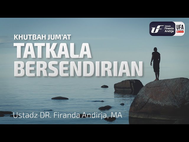 Khutbah Jumat: Tatkala Bersendirian [ID-EN Sub] - Ustadz Dr. Firanda Andirja, M.A.