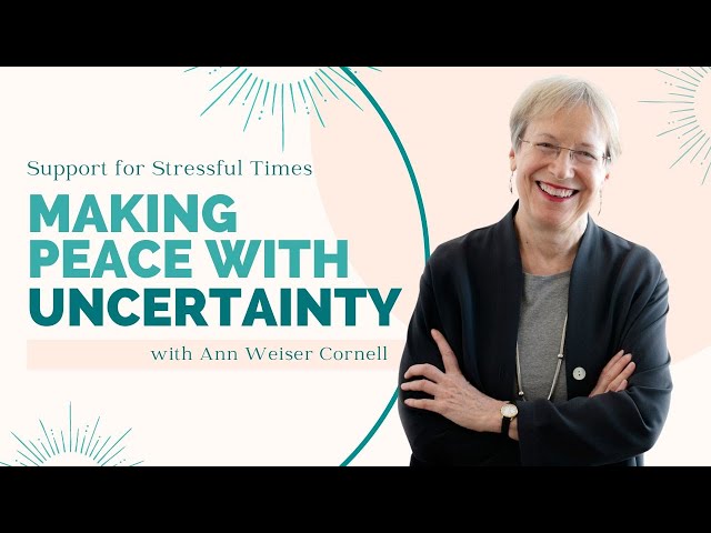 Making Peace with the Discomfort of Uncertainty - Support for Stressful Times