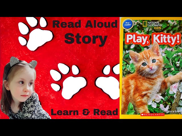 Read Aloud Stories for Kids. National Geographic Kids: Play, Kitty! by Shira Evans.