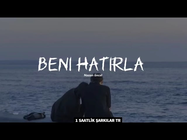 BENİ HATIRLA Nazan Öncel 1 Saat