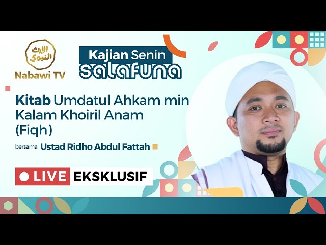 🔴LIVE  Fiqih Kitab Umdatul Ahkam min Kalam Khoiril Anam - Ustadz Ridho Abdul Fatah 2025 | Nabawi TV