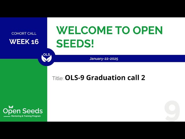 OLS-9 Cohort call week 16 Graduation call 2