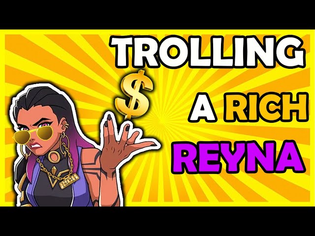 I TROLLED A RICH REYNA IN VALORANT🤣😈