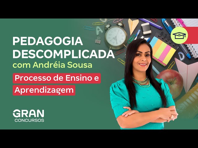 Pedagogia Descomplicada com Andréia Sousa | Processo de Ensino e Aprendizagem