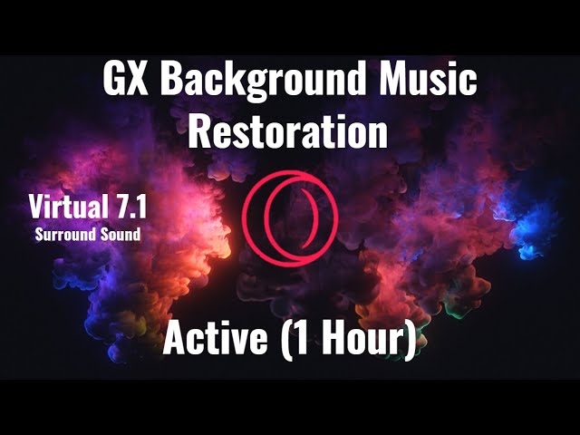 Opera GX Background Music - Restoration (Active)(1 Hour)