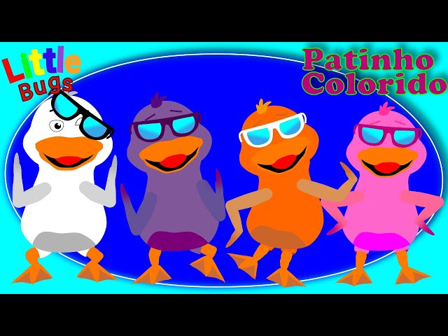 NOVO PATINHO COLORIDO - MÚSICA INFANTIL POR LITTLE BUGS