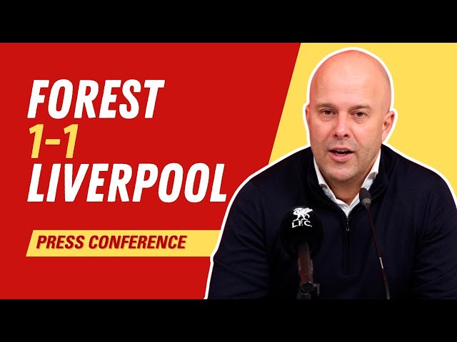 Nottingham Forest 1-1 Liverpool | Arne Slot Press Conference