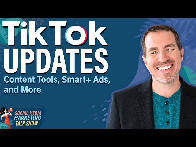 TikTok Updates: Content Tools, Smart+ Ads, and More