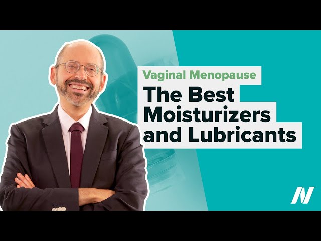 The Best Moisturizers and Lubricants for Vaginal Menopause Symptoms