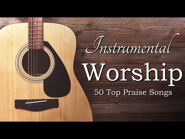 Instrumental Praise and Worship - 50 Top Worship Songs!